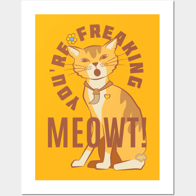 You're Freaking Meowt Wall Art by Sue Cervenka